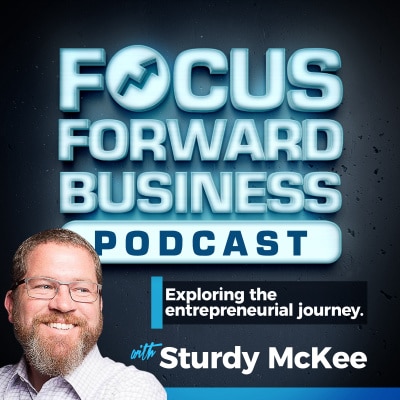 focus forward business podcast with sturdy mckee podcast logo